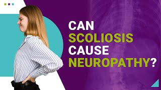 Can Scoliosis Cause Neuropathy?