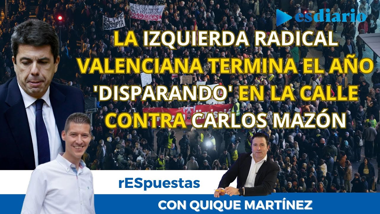 La izquierda radical valenciana termina el año 'disparando' en la calle ...