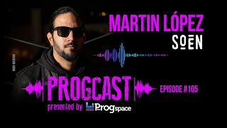 PROGCAST Episode 105: Martin López (Soen)