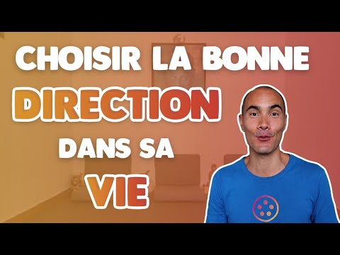 Choisir la bonne direction dans sa vie 🎯 - YouTube