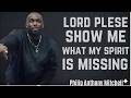 Lord, Please Show Me What My Spirit Is Missing | Philip Anthony Mitchell (2819 Church)#2819church