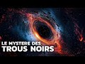 Le mystre des trous noirs documentaire