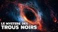Les Énigmes de l'Univers : Le Mystère des Trous Noirs ile ilgili video