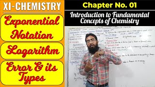 Exponential Notation || Logarithm || Error & Its Types || CH#1 || XI - Chemistry