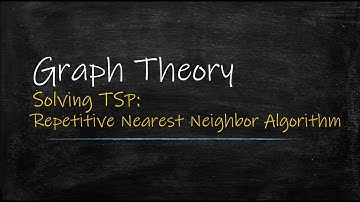 Graph Theory: Repetitive Nearest Neighbor Algorithm