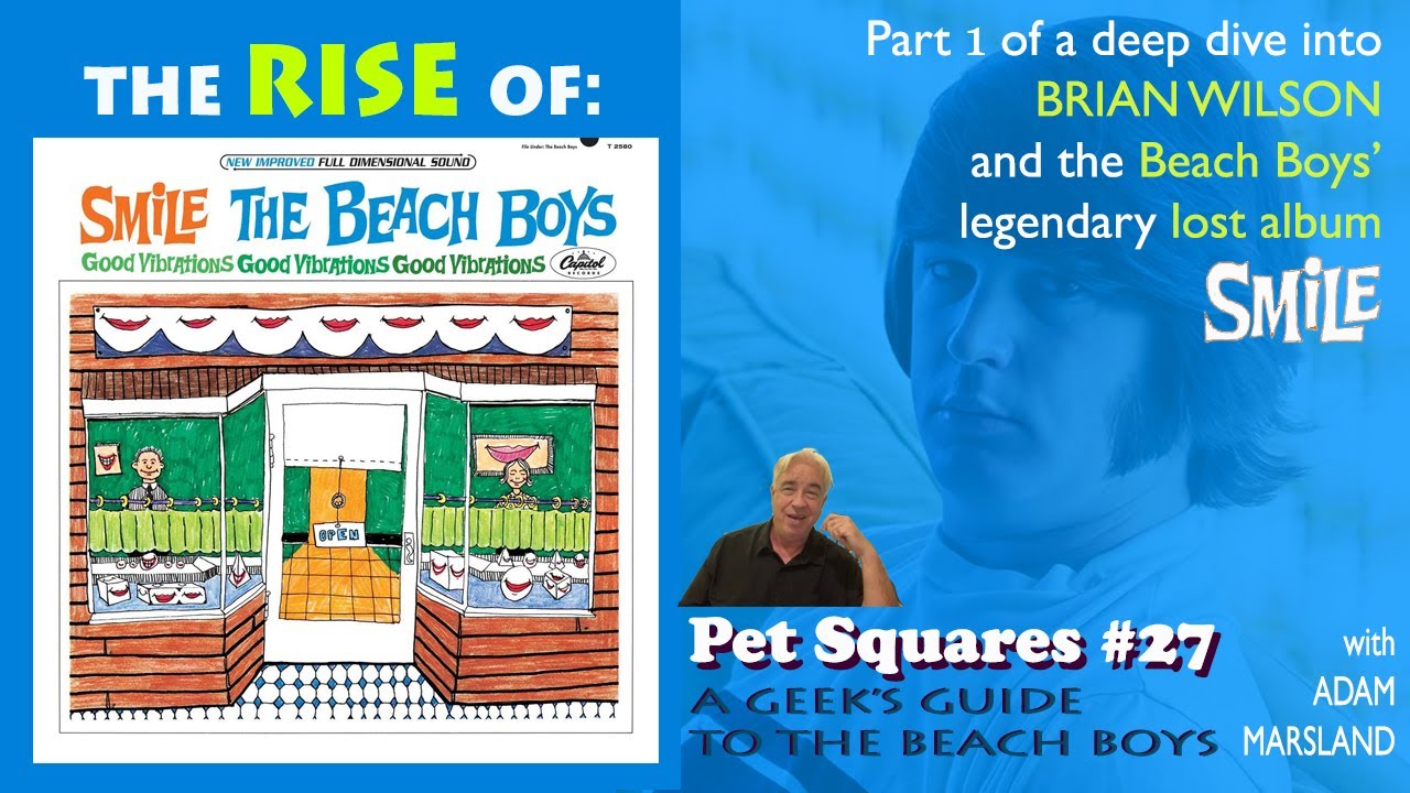 PET SQUARES #27: The Rise of SMiLE - The Beach Boys' Legendary