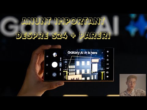 Anunt Important despre Galaxy S24 + Pareri de utilizare