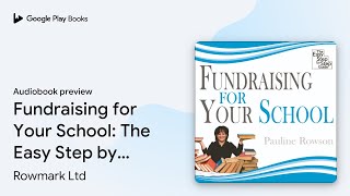 Fundraising for Your School: The Easy Step by… by Rowmark Ltd · Audiobook preview
