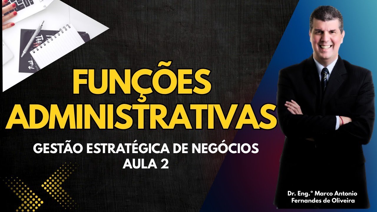 Gestão estratégica de negócios #2 - Funções administrativas (vídeo original)