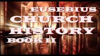 Eusebius of Caesarea: Church History : Book 2 - c.320 AD