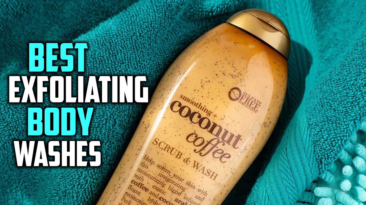 Top 5 Best Exfoliating Body Washes for Rough and Bumpy Skin Review in 2023 YouTube