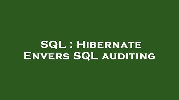 SQL : Hibernate Envers SQL auditing