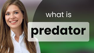 Predator • PREDATOR definition