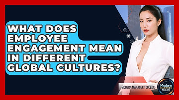 What Does Employee Engagement Mean In Different Global Cultures? - Modern Manager Toolbox