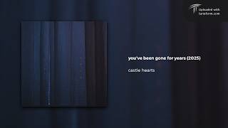 castle hearts - you've been gone for years (2025) | Ambient