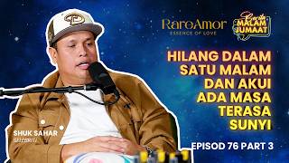 Hilang Dalam Satu Malam Dan Akui Ada Masa Terasa Sunyi | CMJ Episod 76 Part 3