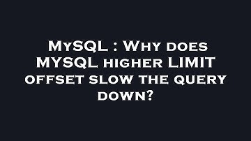 MySQL : Why does MYSQL higher LIMIT offset slow the query down?