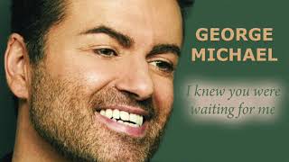 GEORGE MICHAEL I KNEW YOU WERE WAITING FOR ME HQ AUDIO