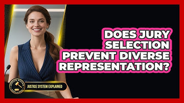 Does Jury Selection Prevent Diverse Representation? - Justice System Explained