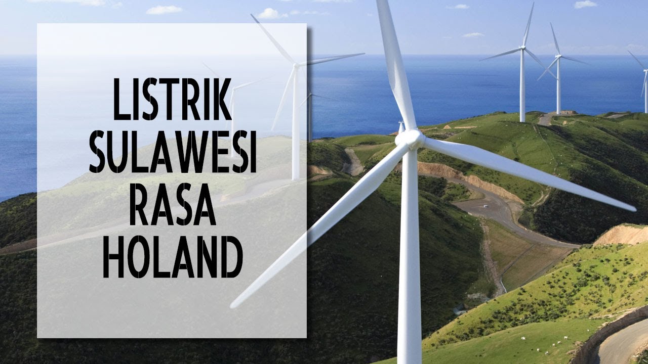 Listrik Sulawesi Rasa Holand - PLTB Sidrap