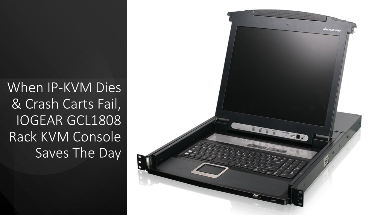 Когда IP-KVM выходит из строя, а аварийные тележки ломаются, стоечная KVM-консоль IOGEAR GCL1808 ...