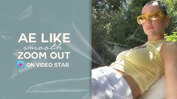 AE LIKE SMOOTH zoom out tutorial on video star!