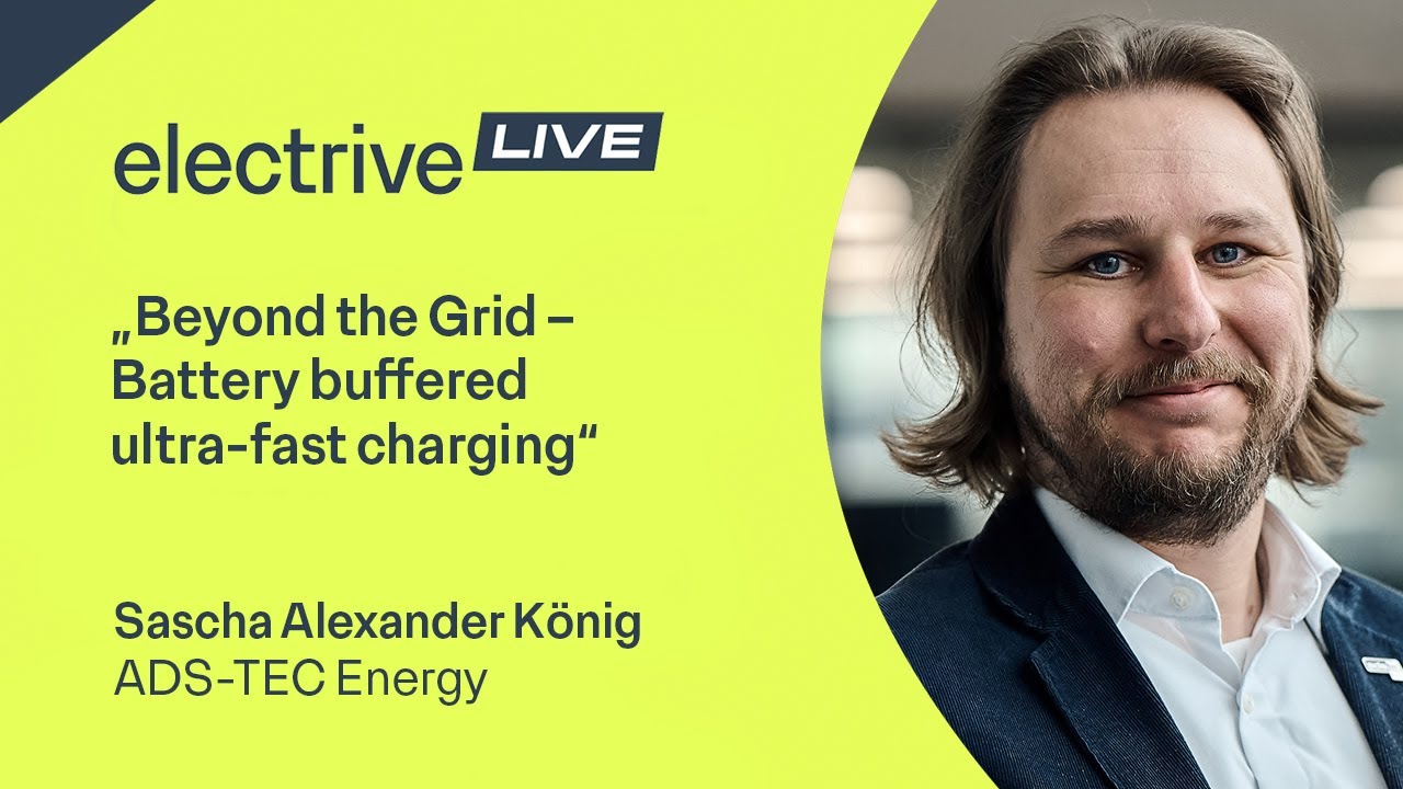 „Beyond the Grid – Battery buffered ultra-fast charging“ – Sascha Alexander König von ADS-TEC Energy