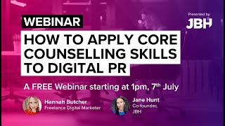 Webinar - How to apply core counselling skills to digital PR