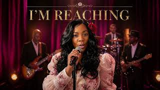 I’M REACHING (AUDIO) #music #soul #praiseandworship 