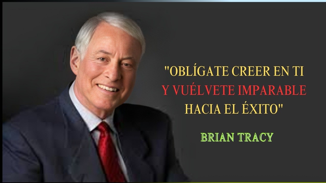 OBLÍGATE CREER EN TI MISMO Y LOGRA TUS METAS  Brian Tracy
