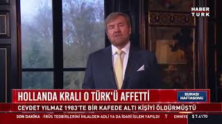 Hollanda kralı, Cevdet Yılmaz'ı affetti. Resimi