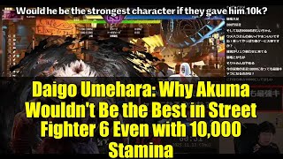 Daigo Umehara Why Akuma Wouldnt Be The Best In Street Fighter 6 Even With 10,000 St