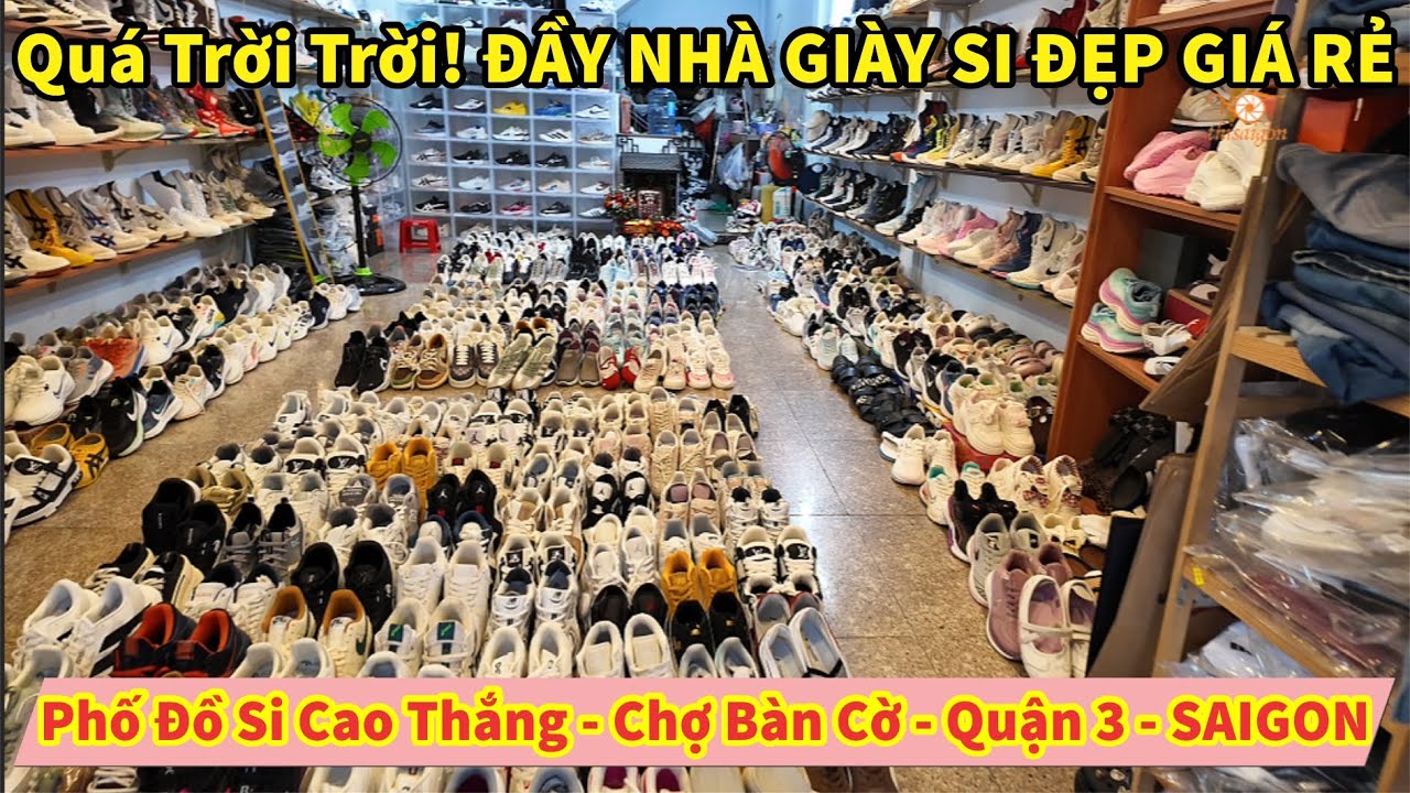 Quá Trời Trời! ĐẦY NHÀ GIÀY SI ĐẸP GIÁ RẺ Tại Phố Đồ Si Cao Thắng Quận 3 SAIGON