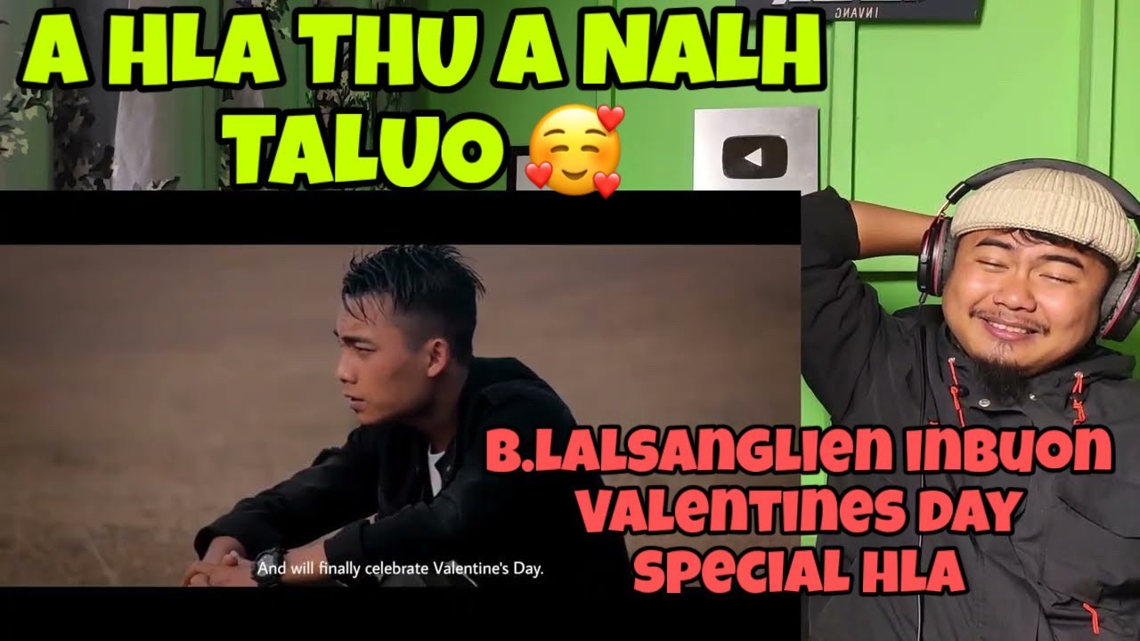 B LALSANGLIEN INBUON - VALENTINE'S DAY / HMANGAI HAI NI // Reaction !!