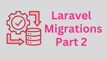 Laravel Migrations - PART2 | Creating Tables, Updating Tables, Renaming / Dropping Tables