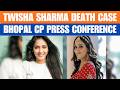 LIVE: Bhopal Commissioner of Police Sanjay Kumar press conference on Twisha Sharma DeathCase Updates