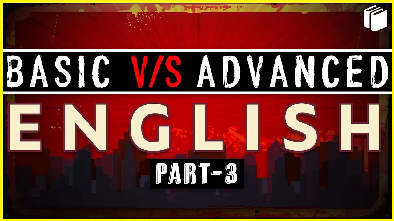 Basic V/S Advanced English - III | Learn English | PuStack