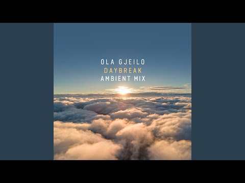 Gjeilo: Daybreak (Ambient Mix)