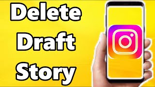 How To Delete Draft Story On Instagram 2023