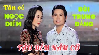 TÀU ĐÊM NĂM CŨ / BÙI TRUNG ĐẲNG - NGỌC DIỄM - MV SÂN KHẤU LUNG LINH