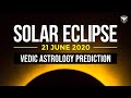 Solar Eclipse 21 June 2020 - Vedic Astrology Predictions