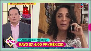 Fernanda Meade invita a 'Platicando con Pandora' | De Primera Mano