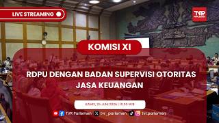 (PART 2 ) KOMISI XI DPR RI - RDPU DENGAN BADAN SUPERVISI OTORITAS JASA KEUANGAN (PANEL 1)