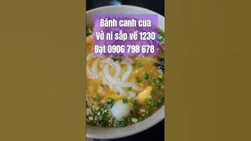 Bánh canh cua. Vờ ni sắp về 1230. Đạt ITP 0906 798 678