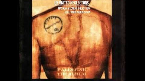 UN United Neglecters - Masikah & Scarab & Quest Rah, feat Rabbi Aaron Cohen (Palestine: The Album)