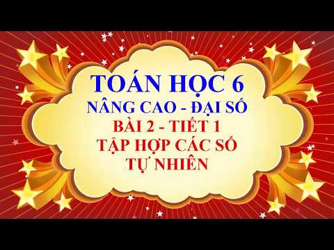 Video Toán học lớp 6 - Đại số - Nâng cao - Bài 2 - Tập hợp... - YouTube