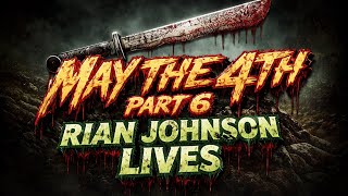 May the 4th part 6 rian Johnson lives short horror film 2026
