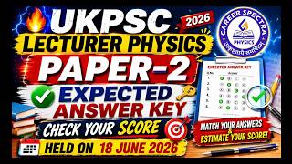 UKPSC Lecturer Physics | Expected Answer Key 2026 🔥 | Paper-2 | Check Your Expected Marks