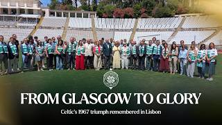 From Glasgow to Glory | Celtic’s 1967 triumph remembered