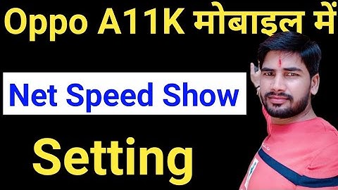 how to show net speed in Oppo A11K | Oppo A11K mobile me net speed show kaise karen